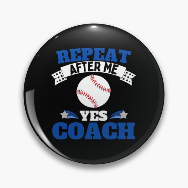 Item preview, Repeat After Me Yes Coach Baseball - Blue White - Funny Sports designed and sold by GymWearDepot.