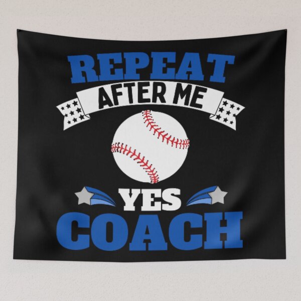 Item preview, Repeat After Me Yes Coach Baseball - Blue White - Funny Sports designed and sold by GymWearDepot.