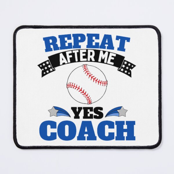 Item preview, Repeat After Me Yes Coach Baseball - Blue Black - Funny Sports designed and sold by GymWearDepot.