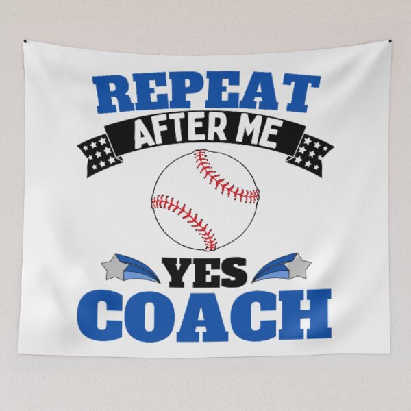 Item preview, Repeat After Me Yes Coach Baseball - Blue Black - Funny Sports designed and sold by GymWearDepot.