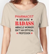 Pharmacist Surprise Birthday Badass Miracle Worker Women's Relaxed Fit T-Shirt