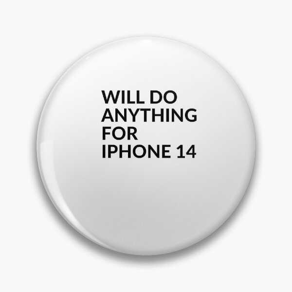 Item preview, WILL DO ANYTHING FOR Iphone 14 designed and sold by unclejab.