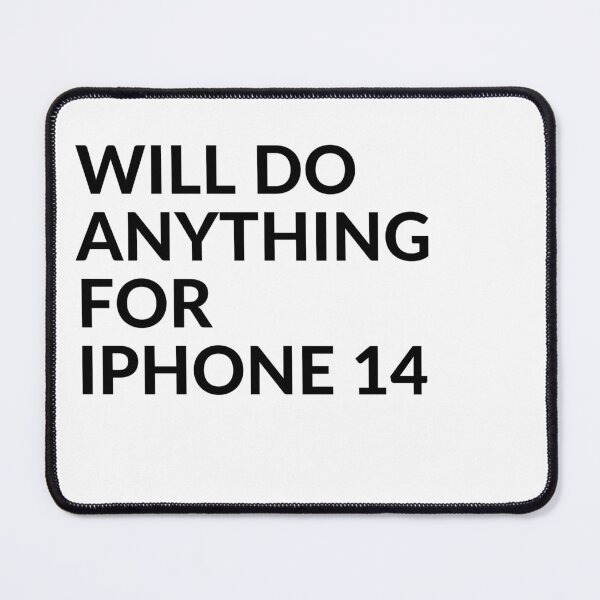 Item preview, WILL DO ANYTHING FOR Iphone 14 designed and sold by unclejab.