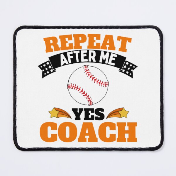 Item preview, Repeat After Me Yes Coach Baseball - Orange Black - Funny Sports designed and sold by GymWearDepot.
