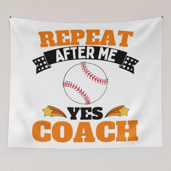 Item preview, Repeat After Me Yes Coach Baseball - Orange Black - Funny Sports designed and sold by GymWearDepot.