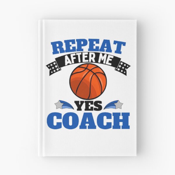 Item preview, Repeat After Me Yes Coach Basketball - Blue Black - Funny Sports designed and sold by GymWearDepot.