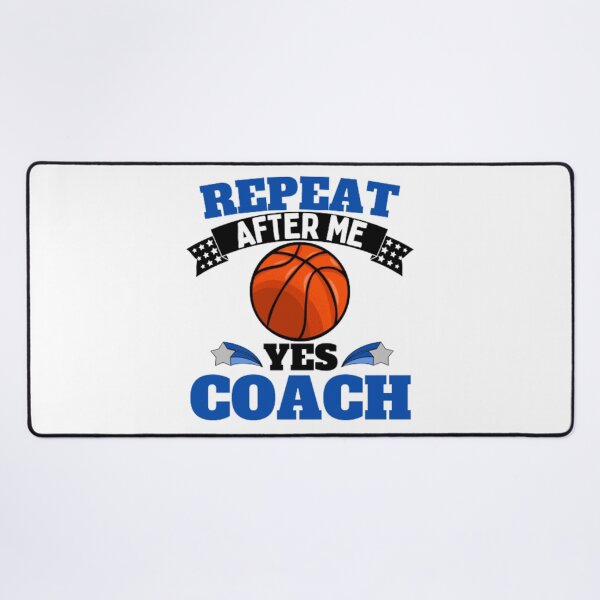 Item preview, Repeat After Me Yes Coach Basketball - Blue Black - Funny Sports designed and sold by GymWearDepot.