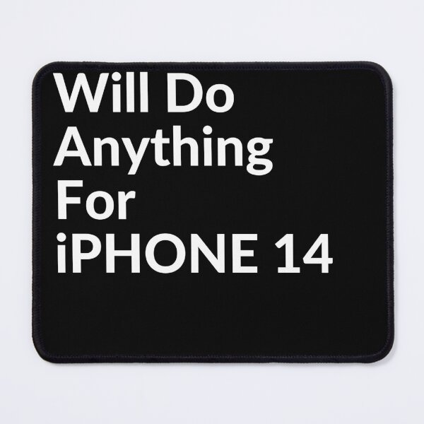 Item preview, WILL DO ANYTHING FOR Iphone 14 designed and sold by unclejab.