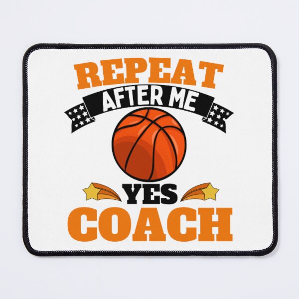 Item preview, Repeat After Me Yes Coach Basketball - Orange Black - Funny Sports designed and sold by GymWearDepot.