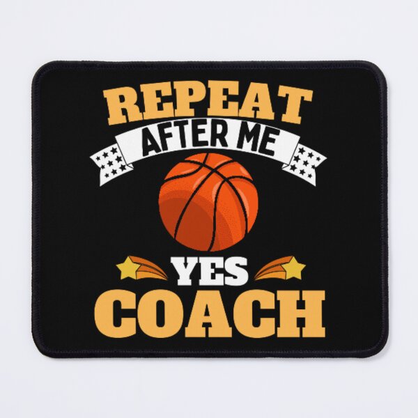 Item preview, Repeat After Me Yes Coach Basketball - Yellow White - Funny Sports designed and sold by GymWearDepot.