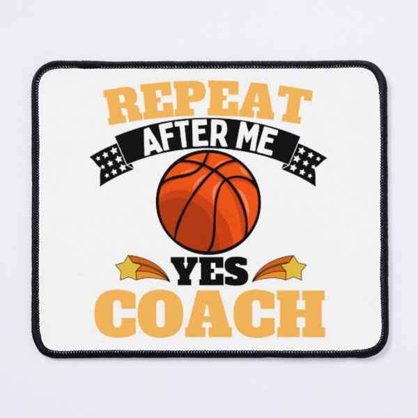 Item preview, Repeat After Me Yes Coach Basketball - Yellow Black - Funny Sports designed and sold by GymWearDepot.