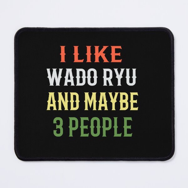 Item preview, I Like Wado Ryu and Maybe Three People. Funny Karate Instructor Design - Japanese Martial Art Design For A Karate Lover designed and sold by TheKarateStore.