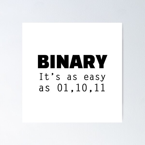 Binary - It's as easy as 01,10,11 - Funny Programming Jokes - Light Color Poster