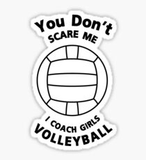Volleyball Coach Funny Gift You Don't Scare Me Sticker