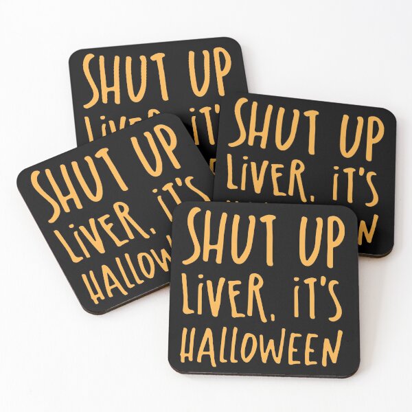 Item preview, SHUT UP LIVER it's Halloween designed and sold by jazzydevil.