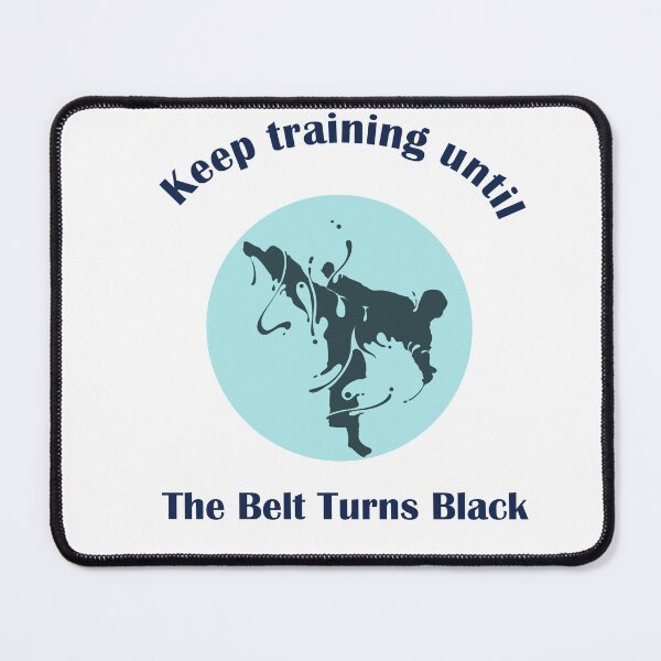 Item preview, Keep training until The Belt Turns Black designed and sold by Jadir.