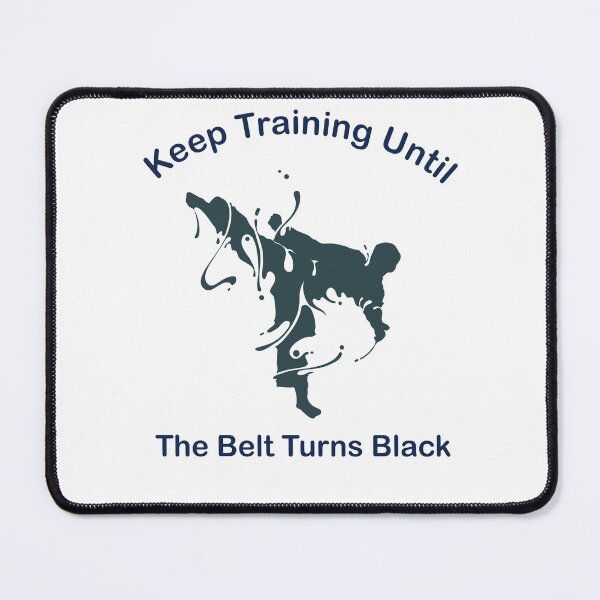Item preview, Keep training until The Belt Turns Black designed and sold by Jadir.