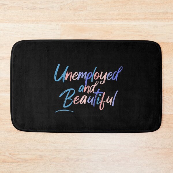 Item preview, Unemployed And Beautiful, Colorful Quote  designed and sold by InnaPo ⭐⭐⭐⭐⭐.