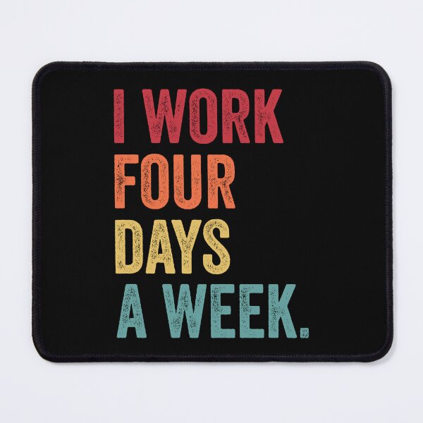 Item preview, I Work Four-day A Week Motivational Quote designed and sold by MagicBoutique.