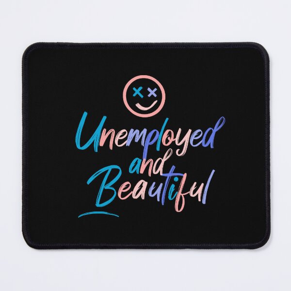 Item preview, Unemployed And Beautiful, Colorful Quote  designed and sold by InnaPo ⭐⭐⭐⭐⭐.