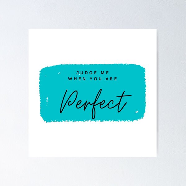Item preview, judge me when you are perfect designed and sold by noha alzohbi.