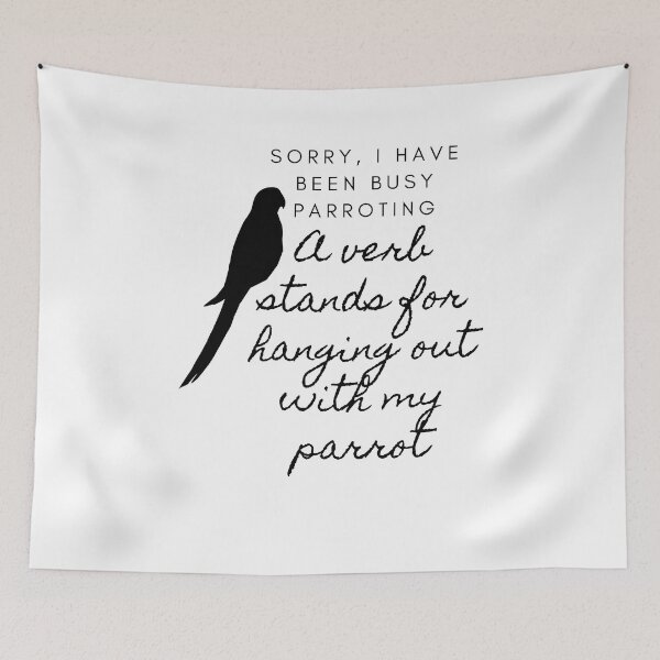 Item preview, Sorry, I have been busy parroting A verb stands for hanging out with my parrot designed and sold by Yulacreative.