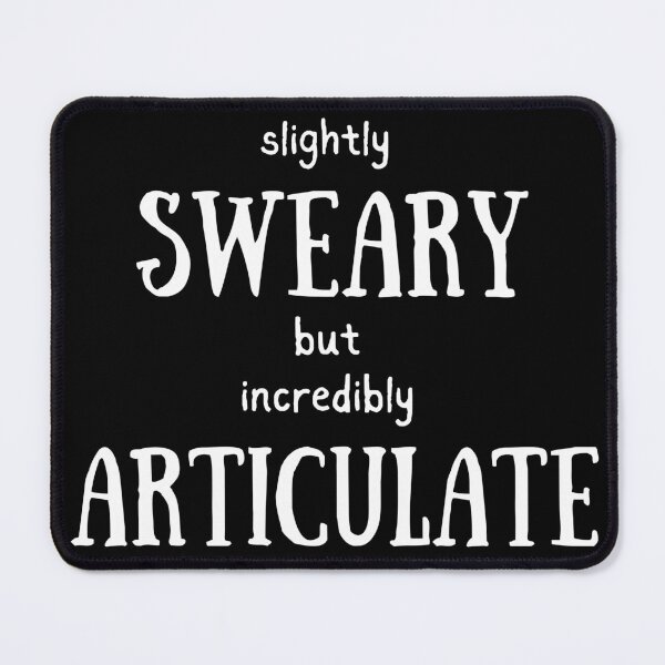 Item preview, Slightly Sweary but Incredibly Articulate designed and sold by BlakefourDesign.