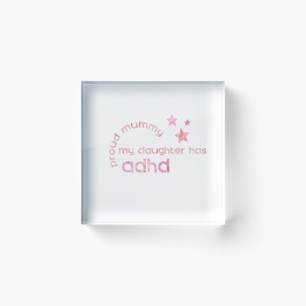 Item preview, My Daughter has ADHD - Proud Mummy designed and sold by crayonista.