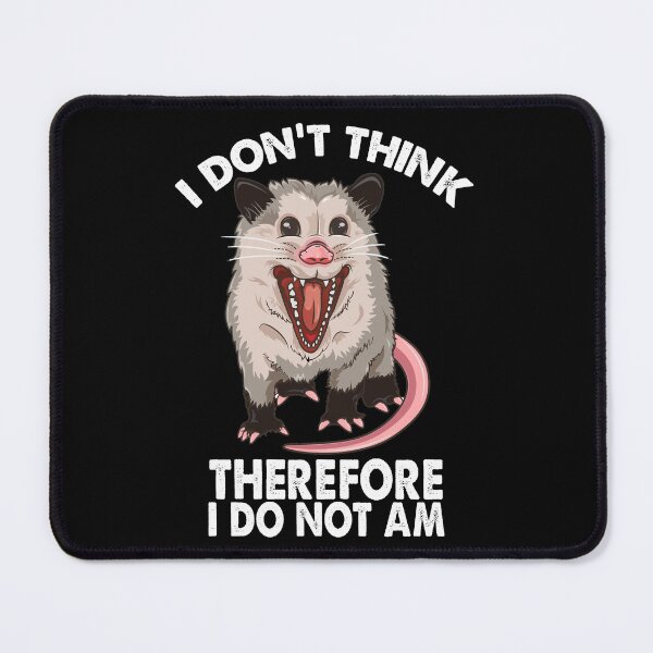 Item preview, Opossum I Do Not Think Therefore I Do Not Am Possum designed and sold by jaimentonter64.