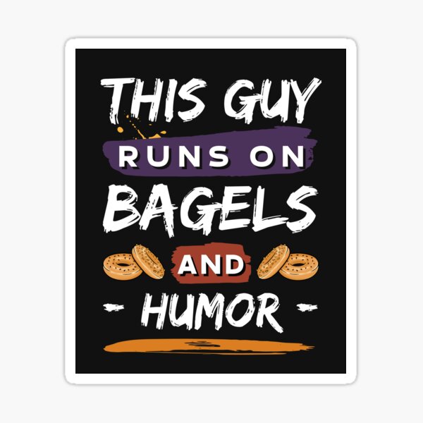 "This Guy Runs On Bagels And Humor Bagel Lover Funny Guy" Sticker for