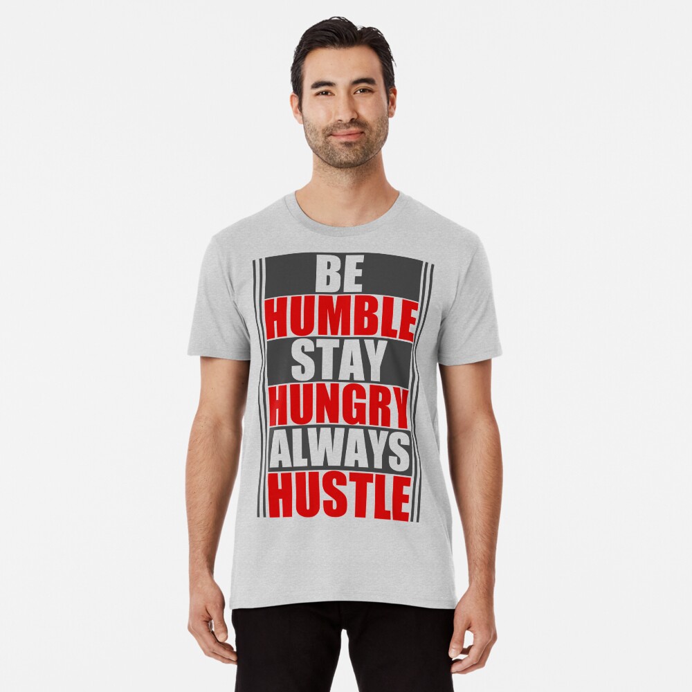 humble and hungry t shirt 