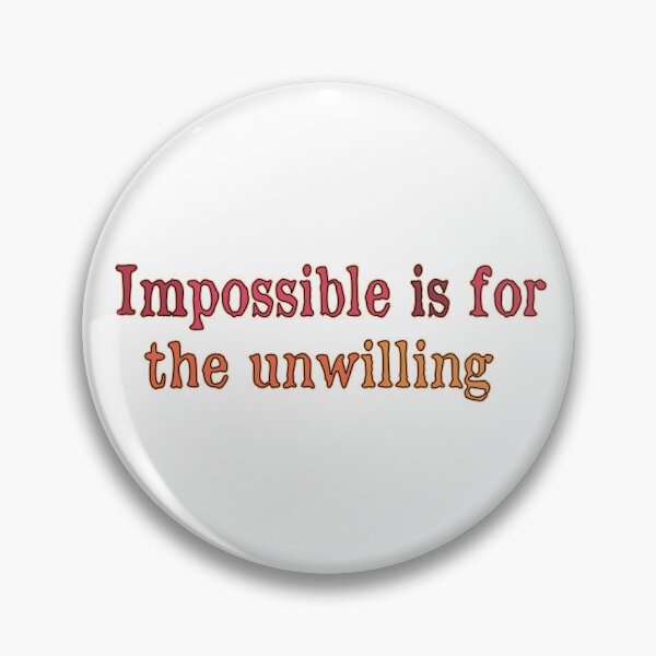 Item preview, impossible is for the unwilling designed and sold by retro10.