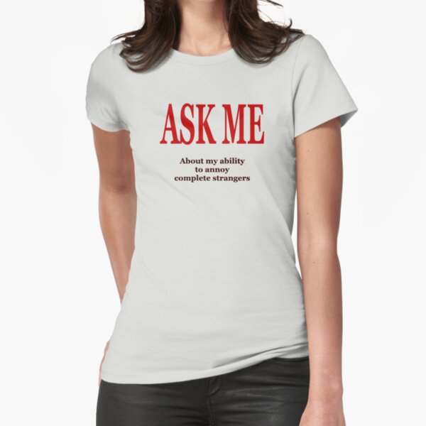Ask Me Fitted T-Shirt