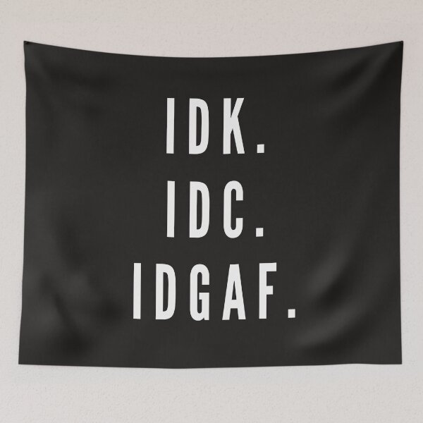 Item preview, I Don't Know I Don't Care designed and sold by GraffitiBox.
