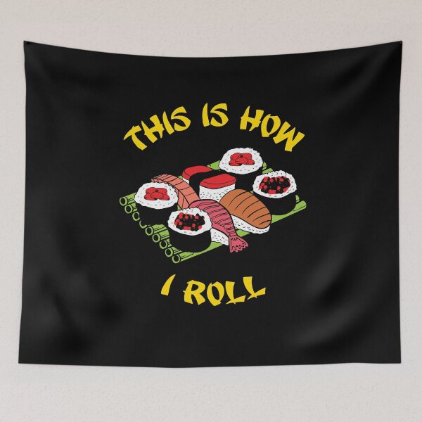 Item preview, This is how I roll sushi rolls - sushi lovers designed and sold by Captain Mood.