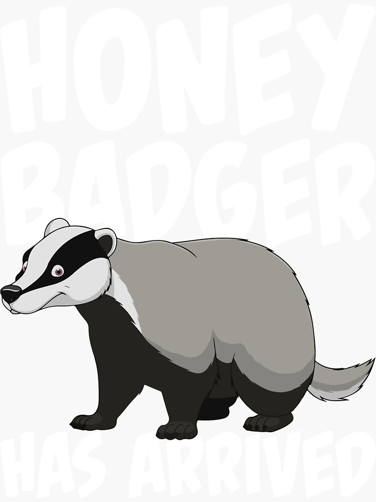 Hone Badger Has Arrived Shirt Ratel Mustelid Mellivora Gift Honey