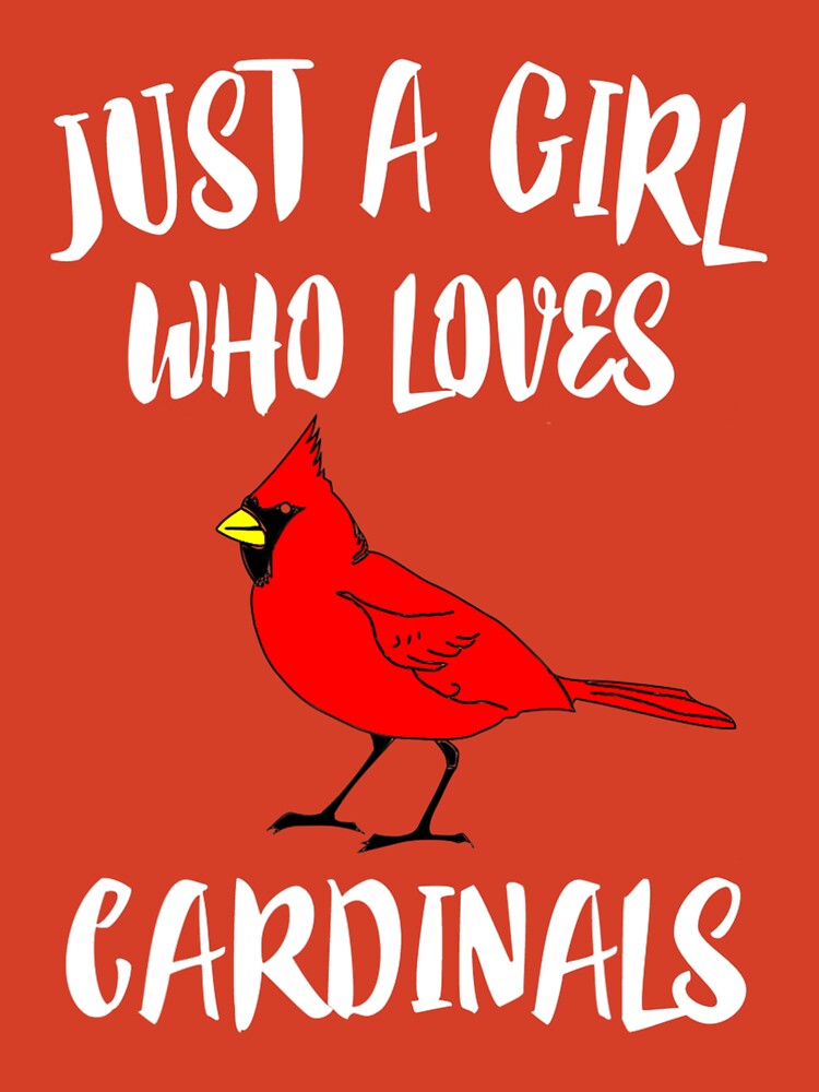 Funny Cardinal Lover Just A Girl Who Loves Cardinals T-Shirt