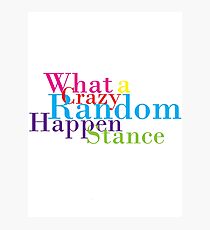 Crazy Random Happenstance Photographic Print