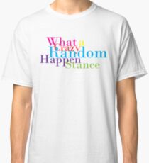 Crazy Random Happenstance Classic T-Shirt