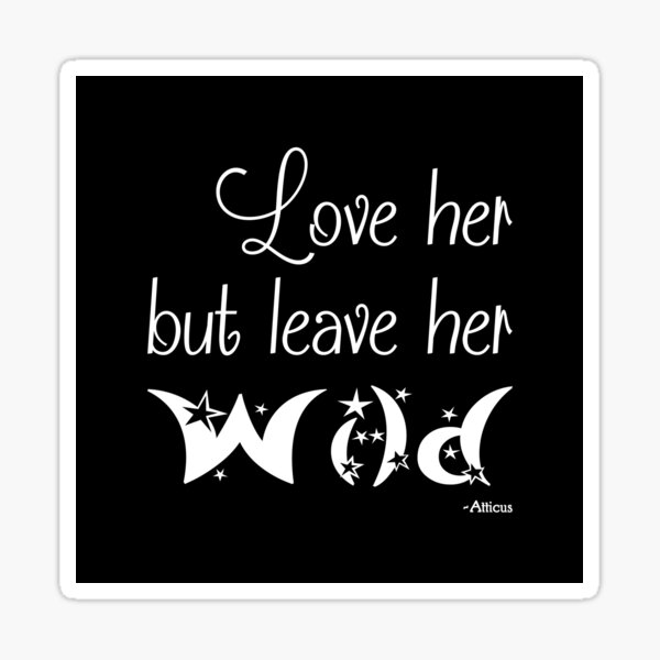 Leave Her Wild Stickers Redbubble Leave Her Wild Stickers Redbubble