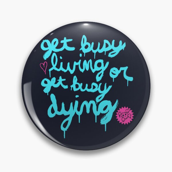 Item preview, Get Busy Living or Get Busy Dying designed and sold by williamhenry.