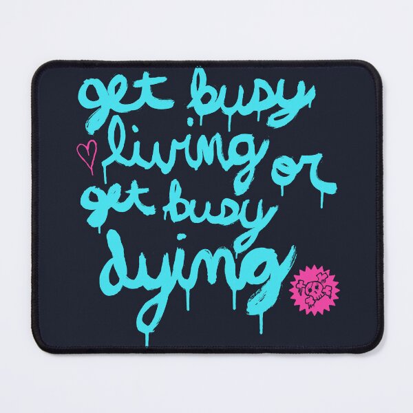 Item preview, Get Busy Living or Get Busy Dying designed and sold by williamhenry.