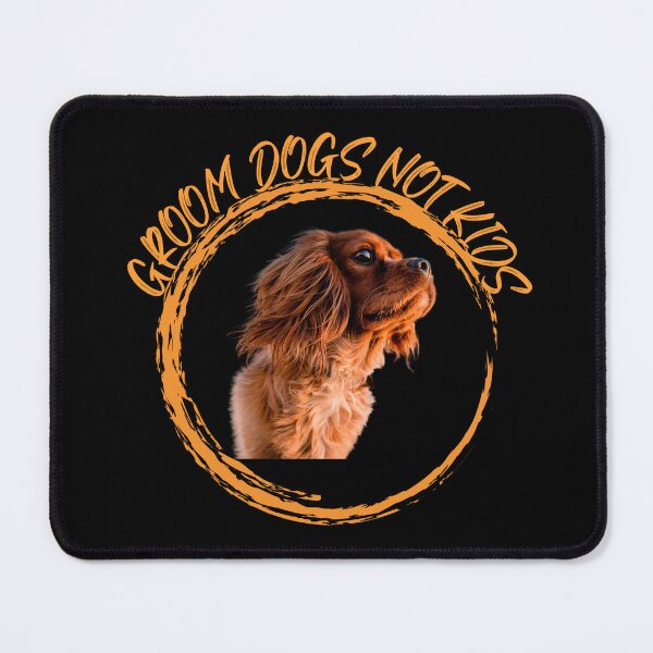 Item preview, Groom Dogs Not Kids | Dog Groomer Grooming Dog | Grooming Saying Quotes Pet Groomer designed and sold by FitBeast.