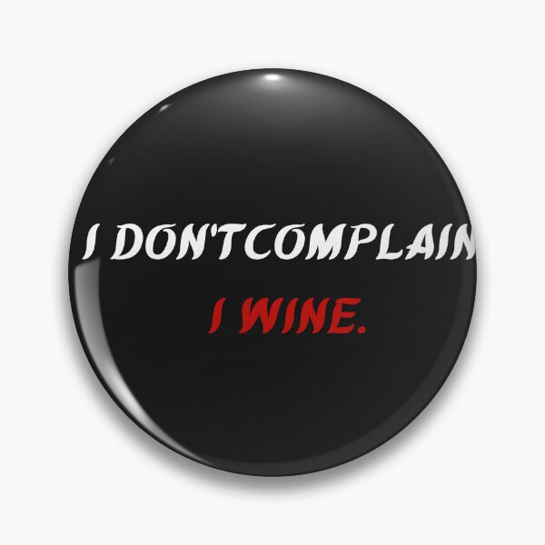 Item preview, I Don't Complain Wine Sarcastic Oenophile Classic T-Shirt designed and sold by FRANI-ART.
