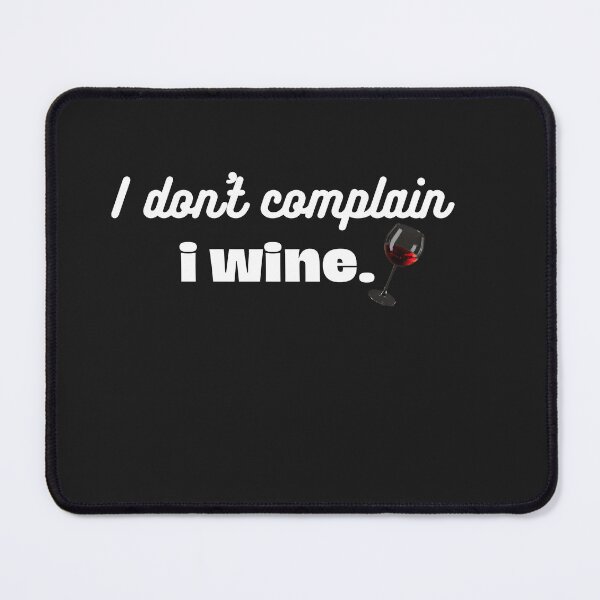 Item preview,   I Don't Complain Wine Sarcastic Oenophile Classic T-Shirt designed and sold by FRANI-ART.