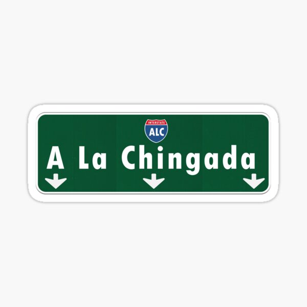 vete-a-la-chingada-freeway-street-sign-sticker-for-sale-by-yessyone