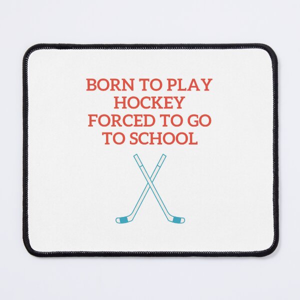 Item preview, born to play hockey forced to go to school designed and sold by noha alzohbi.