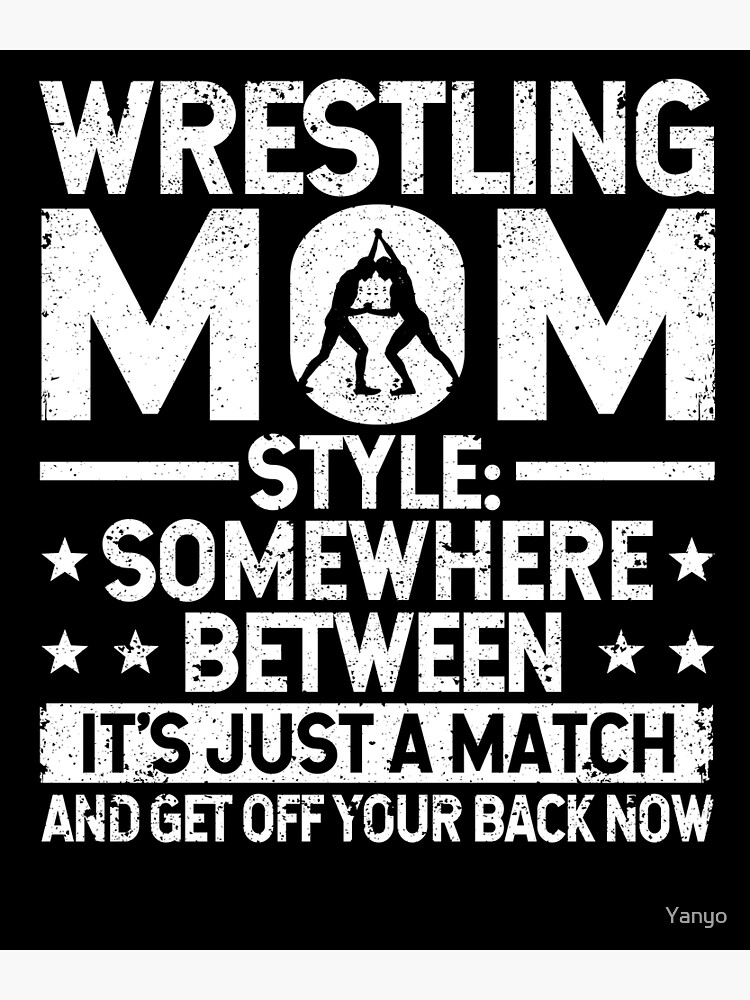 Funny Mother Day Wrestler Mom Wrestling Wrestling Mom Poster For Sale By Yanyo Redbubble 9753