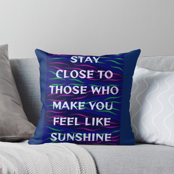Item preview, Radical Feminist Humanist Quote - Stay Close To Those Who Make You Feel Like Sunshine designed and sold by LethalPixieDust.