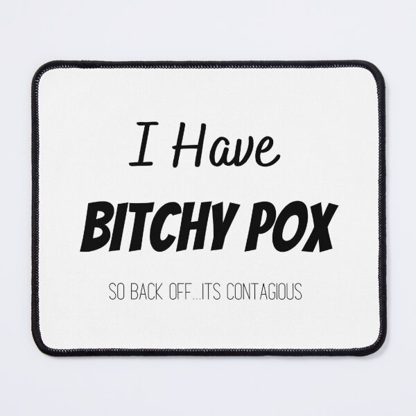 Item preview, I Have Bitchy Pox So Back OFF it contagious T-shirt designed and sold by Nerdygirlteez.
